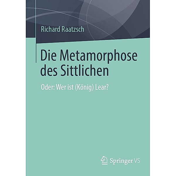 Die Metamorphose des Sittlichen, Richard Raatzsch