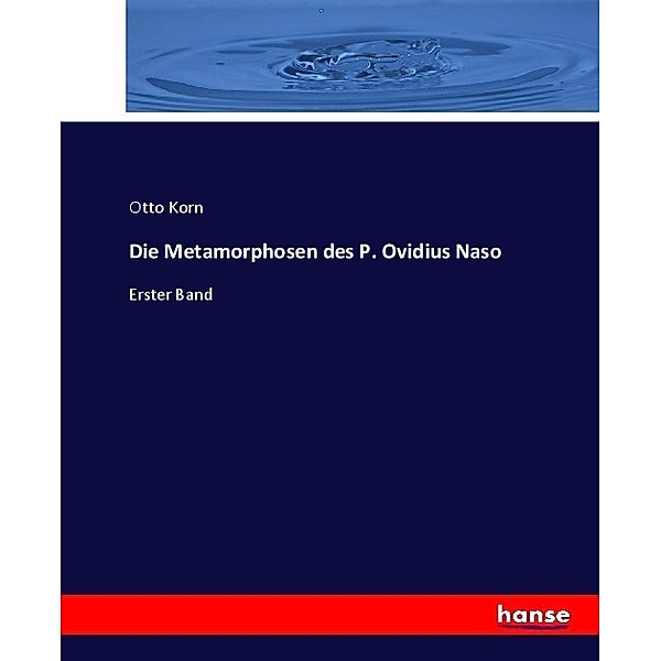 Die Metamorphosen des P. Ovidius Naso, Otto Korn