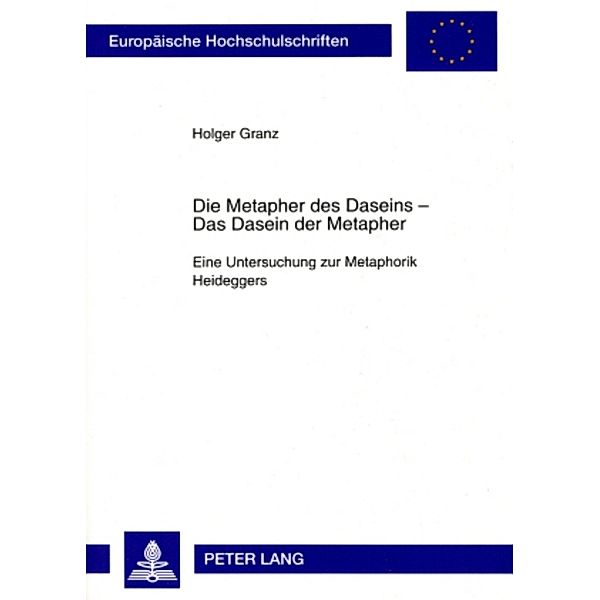 Die Metapher des Daseins - - Das Dasein der Metapher, Holger Granz