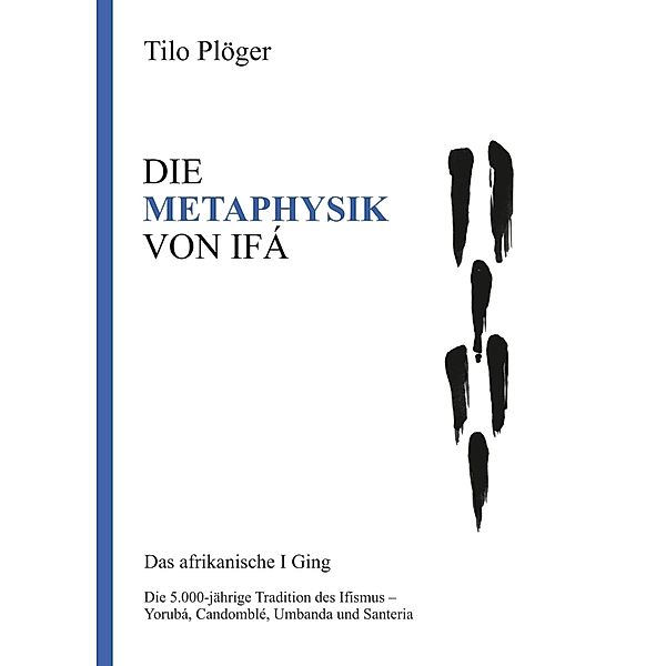 DIE METAPHYSIK VON IFÁ, Tilo Plöger