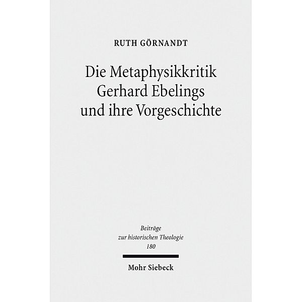 Die Metaphysikkritik Gerhard Ebelings und ihre Vorgeschichte, Ruth Görnandt