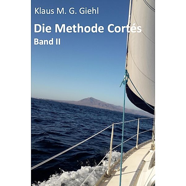 Die Methode Cortés / Die Methode Cortés Bd.2, Klaus M. G. Giehl