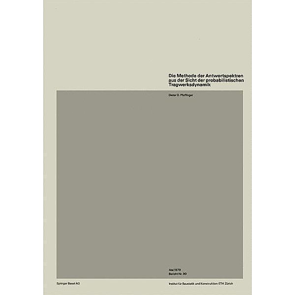 Die Methode der Antwortspektren aus der Sicht der probabilistischen Tragwerksdynamik / Institut für Baustatik und Konstruktion Bd.90, D. D. Pfaffinger