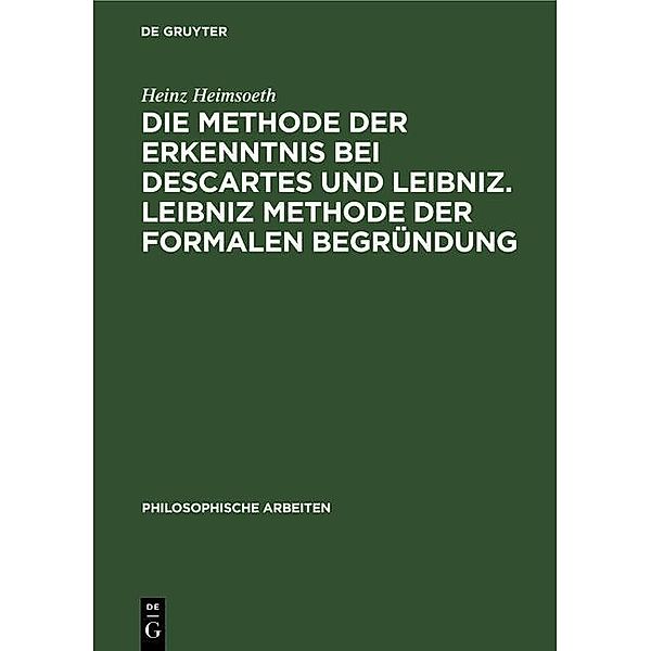 Die Methode der Erkenntnis bei Descartes und Leibniz. Leibniz Methode der formalen Begründung, Heinz Heimsoeth