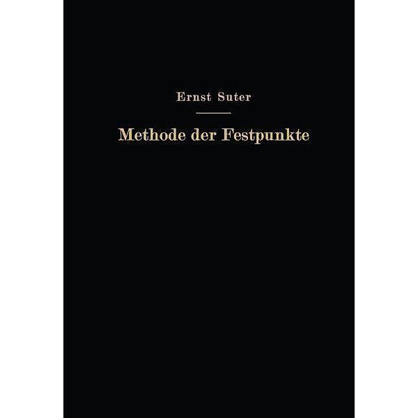 Die Methode der Festpunkte zur Berechnung der statisch unbestimmten Konstruktionen mit zahlreichen Beispielen aus der Praxis insbesondere ausgeführten Eisenbetontragwerken, Ernst Suter, O. Baumann, F. Häusler