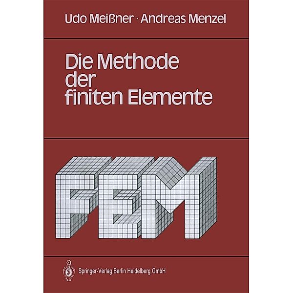 Die Methode der finiten Elemente, Udo Meißner, Andreas Menzel