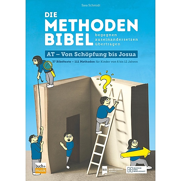 Die Methodenbibel AT - Von Schöpfung bis Josua / Die Methodenbibel, Sara Schmidt