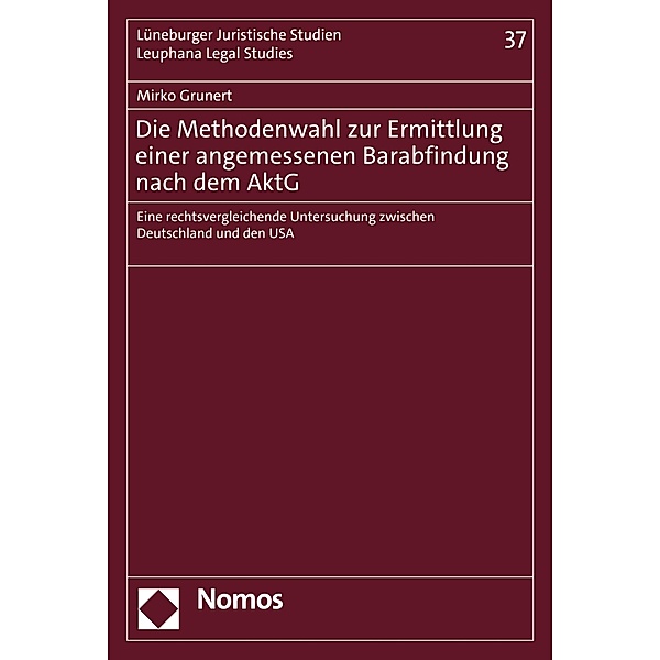 Die Methodenwahl zur Ermittlung einer angemessenen Barabfindung nach dem AktG / Lüneburger Schriften zum Wirtschaftsrecht Bd.37, Mirko Grunert