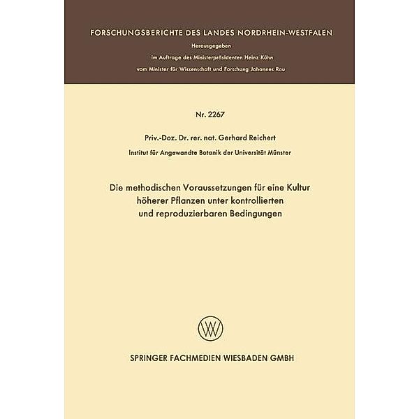 Die methodischen Voraussetzungen für eine Kultur höherer Pflanzen unter kontrollierten und reproduzierbaren Bedingungen / Forschungsberichte des Landes Nordrhein-Westfalen Bd.2267, Gerhard Reichart