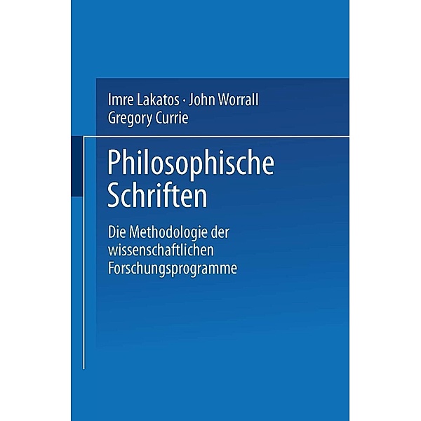 Die Methodologie der wissenschaftlichen Forschungsprogramme / Philosophische Schriften, Imre Lakatos