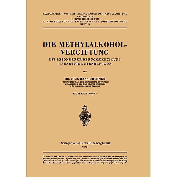 Die Methylalkoholvergiftung / Monographien aus dem Gesamtgebiete der Neurologie und Psychiatrie Bd.74, H. Orthner