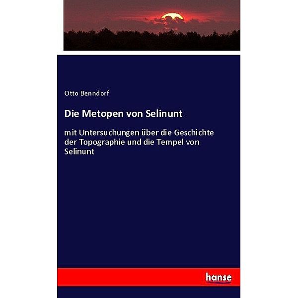 Die Metopen von Selinunt, Otto Benndorf
