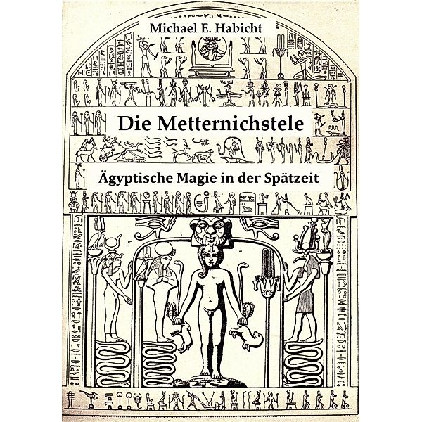 Die Metternichstele. Ägyptische Magie in der Spätzeit, Michael E. Habicht