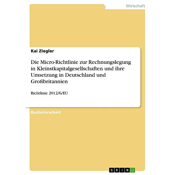 Die Micro-Richtlinie zur Rechnungslegung in Kleinstkapitalgesellschaften und ihre Umsetzung in Deutschland und Großbritannien, Kai Ziegler