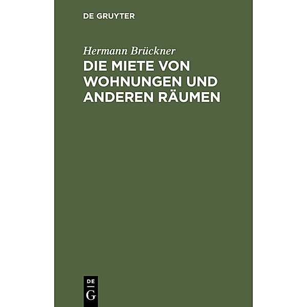 Die Miete von Wohnungen und anderen Räumen, Hermann Brückner