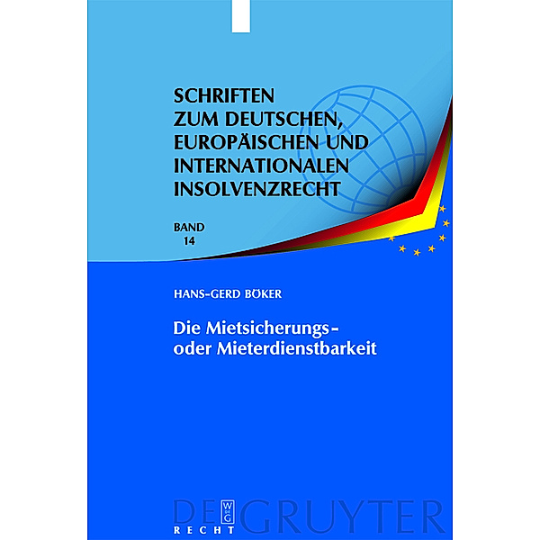 Die Mietsicherungs- oder Mieterdienstbarkeit / Schriften zum deutschen, europäischen und internationalen Insolvenzrecht Bd.14, Hans-Gerd Böker