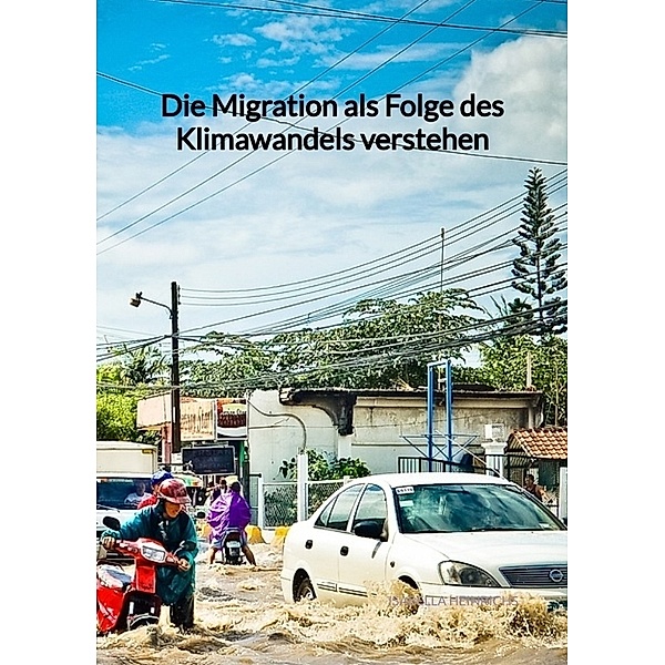 Die Migration als Folge des Klimawandels verstehen, Isabella Heinrichs