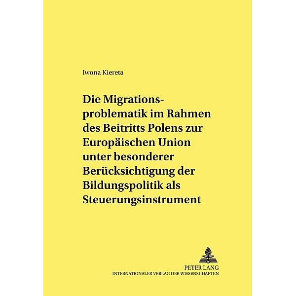 Die Migrationsproblematik im Rahmen des Beitritts Polens zur Europäischen Union unter besonderer Berücksichtigung der Bildungspolitik als Steuerungsinstrument, Iwona Kiereta