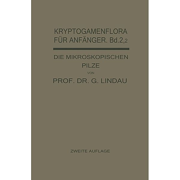 Die mikroskopischen Pilze / Kryptogamenflora für Anfänger, Gustav Lindau