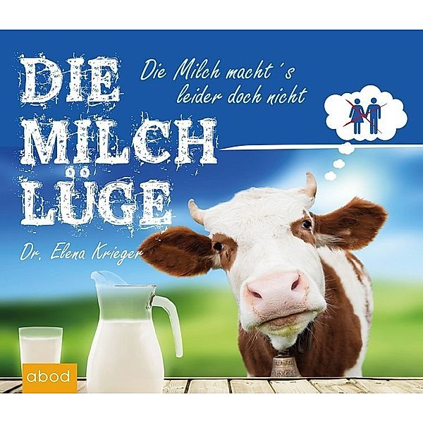 Die Milchlüge,6 Audio-CDs, Elena Krieger