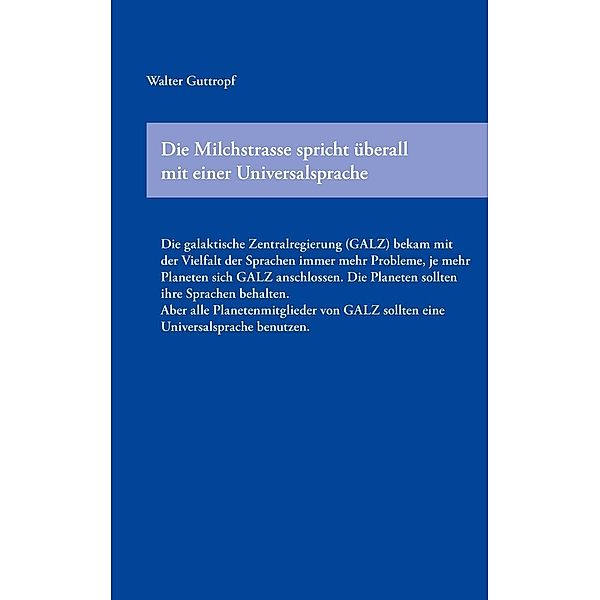 Die Milchstrasse spricht überall mit einer Universalsprache, Walter Guttropf