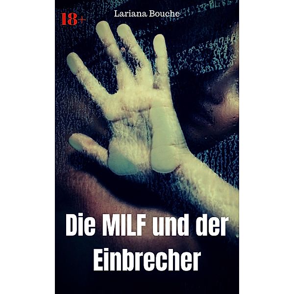 Die MILF und der Einbrecher, Lariana Bouche