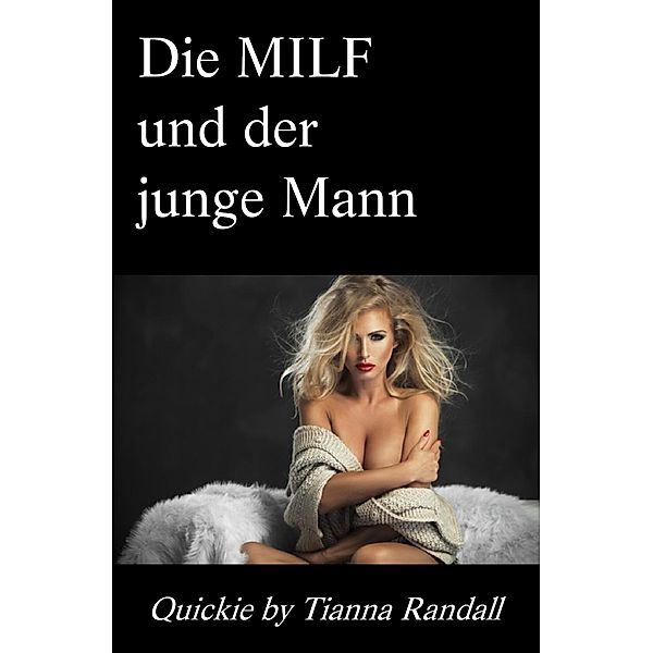 Die MILF und der junge Mann, Tianna Randall, Liandra Love Erotic eBooks