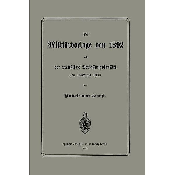Die Militärvorlage von 1892 und der preußische Verfassungskonflikt von 1862 bis 1866, Rudolph von Gneist