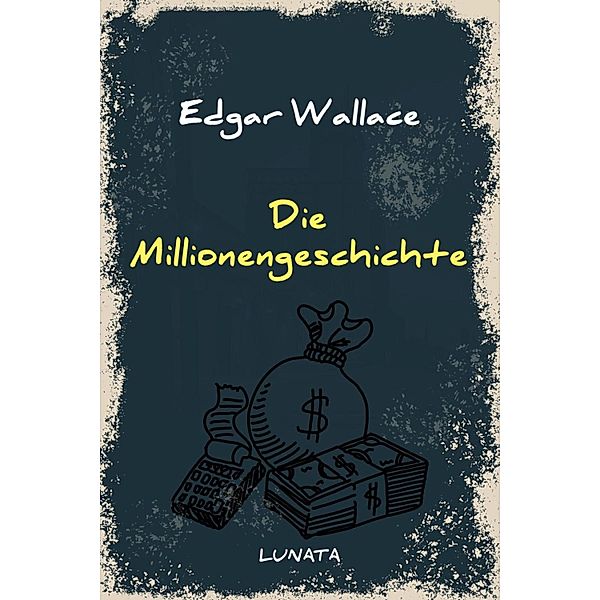 Die Millionengeschichte, Edgar Wallace