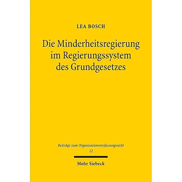 Die Minderheitsregierung im Regierungssystem des Grundgesetzes, Lea Bosch