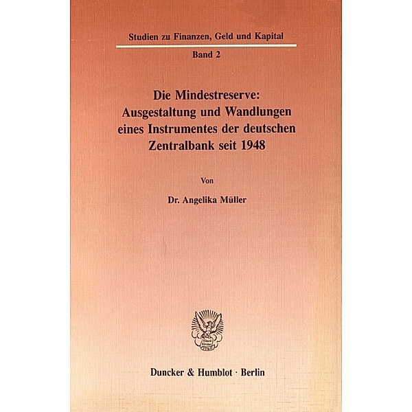 Die Mindestreserve: Ausgestaltung und Wandlungen eines Instrumentes der deutschen Zentralbank seit 1948., Angelika Müller