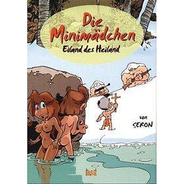 Die Minimädchen: Bd.4 Eiland des Heiland, Pierre Seron