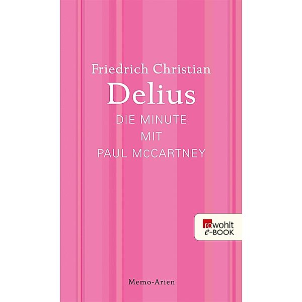 Die Minute mit Paul McCartney / Delius: Werkausgabe in Einzelbänden, Friedrich Christian Delius
