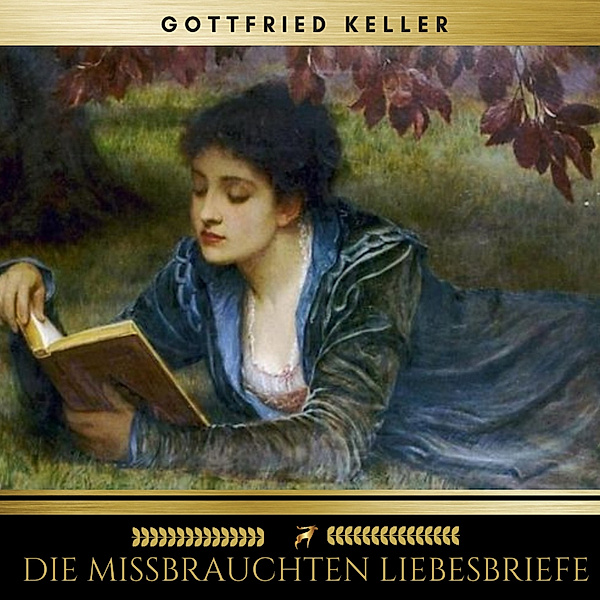 Die mißbrauchten Liebesbriefe, Gottfried Keller