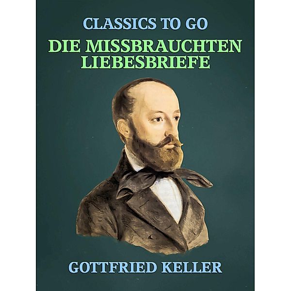 Die missbrauchten Liebesbriefe, Gottfried Keller