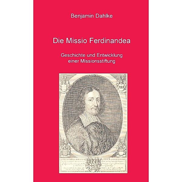 Die Missio Ferdinandea, Benjamin Dahlke