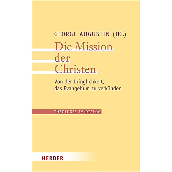 Die Mission der Christen / Theologie im Dialog Bd.26
