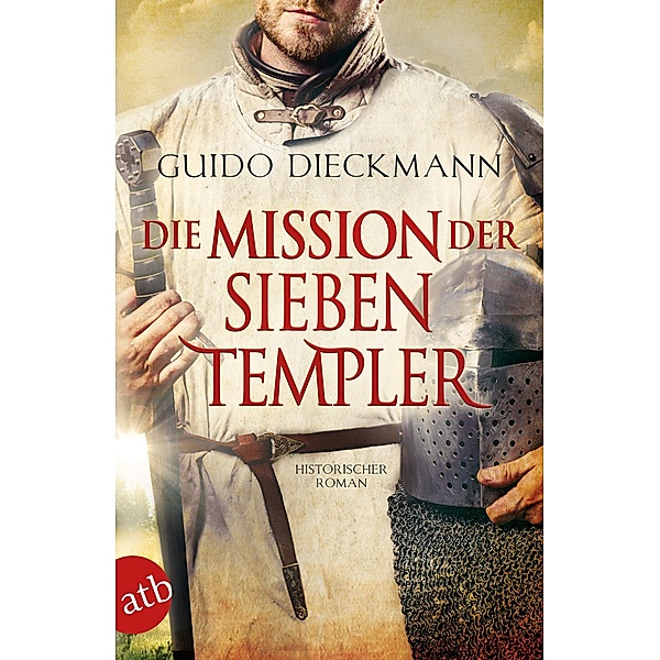 Die Mission der sieben Templer / Die Templer-Saga Bd.3, Guido Dieckmann