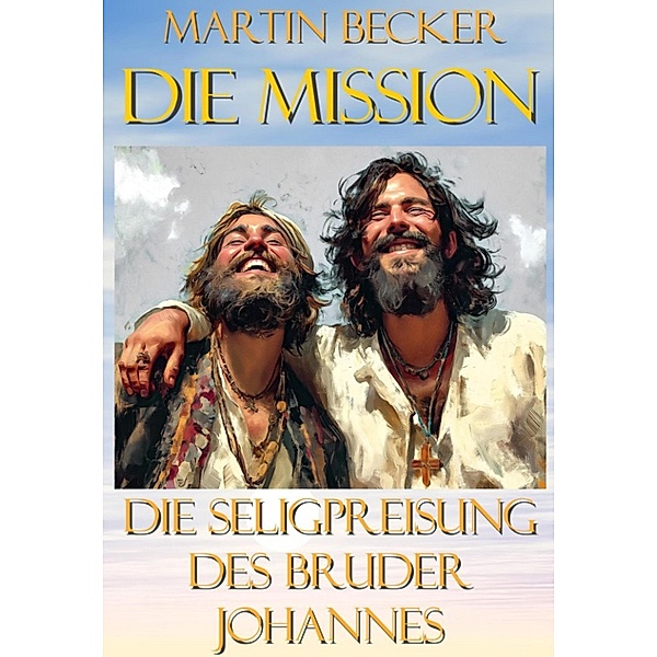 Die Mission Die Seligpreisung des Bruder Johannes, Martin Becker