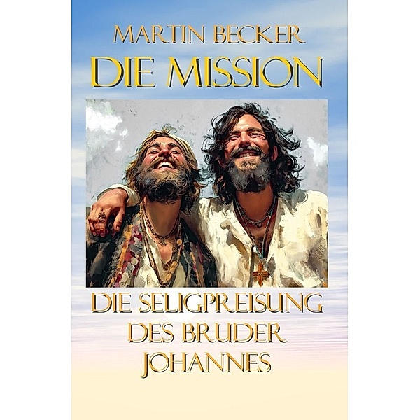Die Mission Die Seligpreisung des Bruder Johannes, Martin Becker