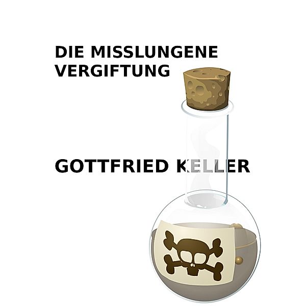 Die misslungene Vergiftung, Gottfried Keller