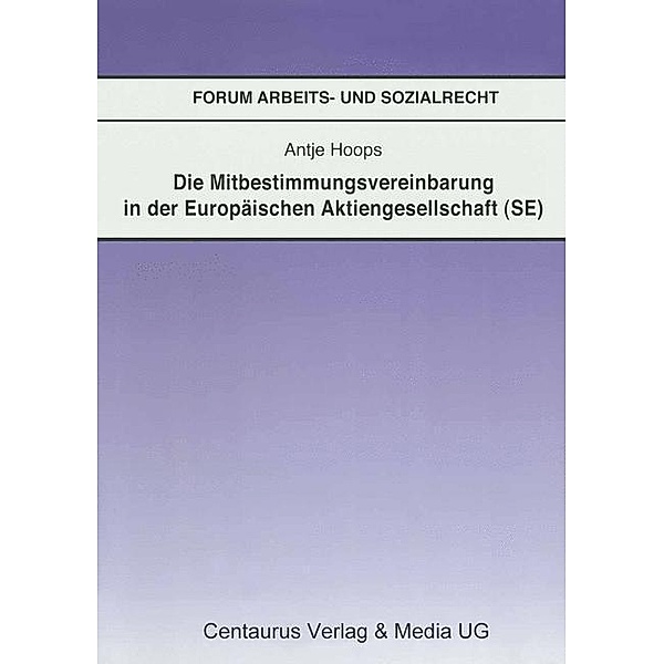 Die Mitbestimmungsvereinbarung in der Europäischen Aktiengesellschaft (SE), Antje Hoops