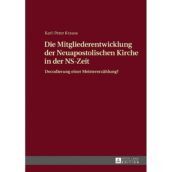 Die Mitgliederentwicklung der Neuapostolischen Kirche in der NS-Zeit, Karl-Peter Krauss