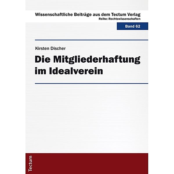 Die Mitgliederhaftung im Idealverein / Wissenschaftliche Beiträge aus dem Tectum Verlag Bd.62, Kirsten Discher