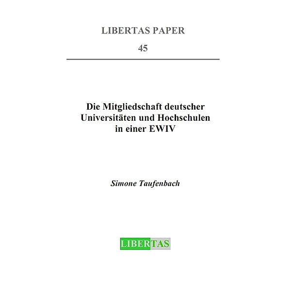Die Mitgliedschaft deutscher Universitäten und Hochschulen in einer EWIV / Libertas Paper Bd.45, Simone Taufenbach
