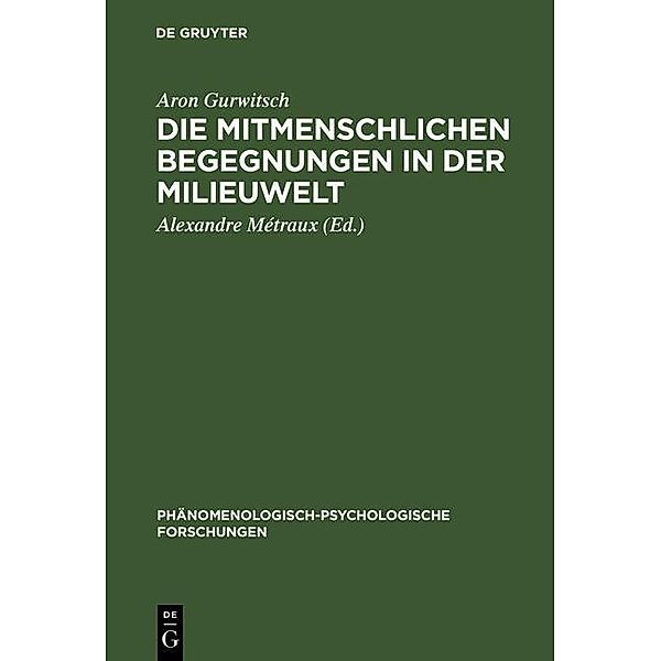 Die mitmenschlichen Begegnungen in der Milieuwelt / Phänomenologisch-psychologische Forschungen Bd.16, Aron Gurwitsch