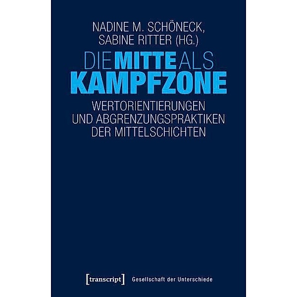 Die Mitte als Kampfzone / Gesellschaft der Unterschiede Bd.44