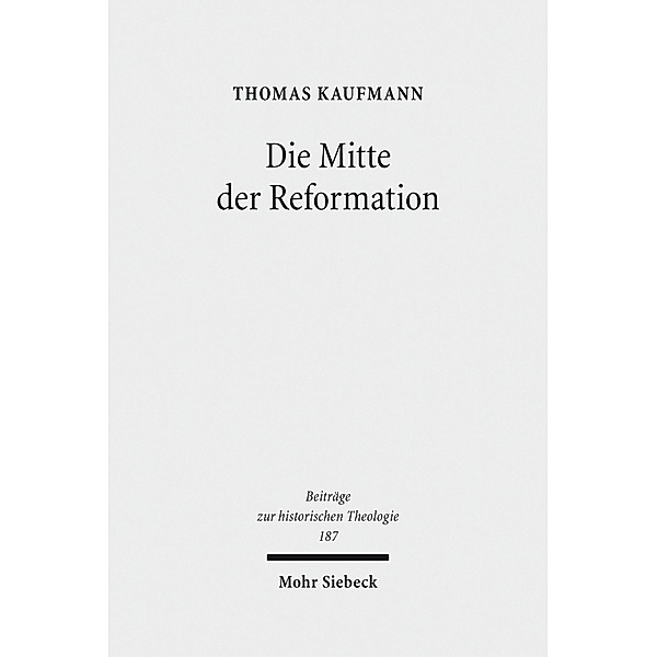Die Mitte der Reformation, Thomas Kaufmann