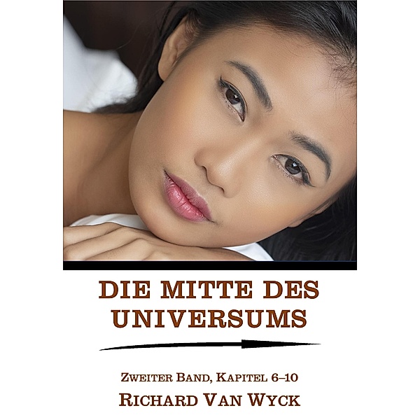 Die Mitte des Universums: Band 2, Folgen 6-10 / Die Mitte des Universums Bd.2, Richard van Wyck