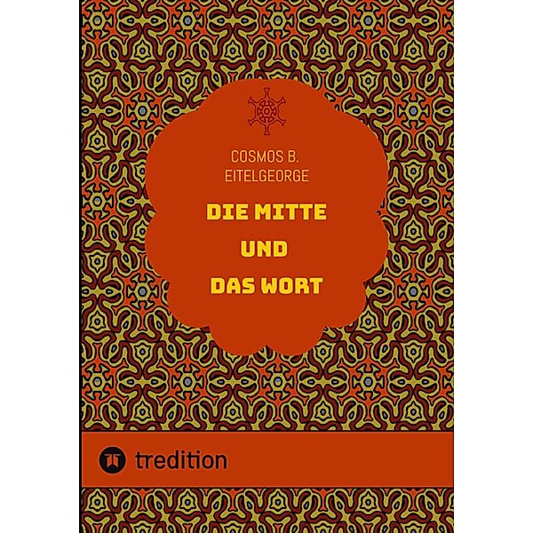 Die Mitte und das Wort, Cosmos B. Eitelgeorge